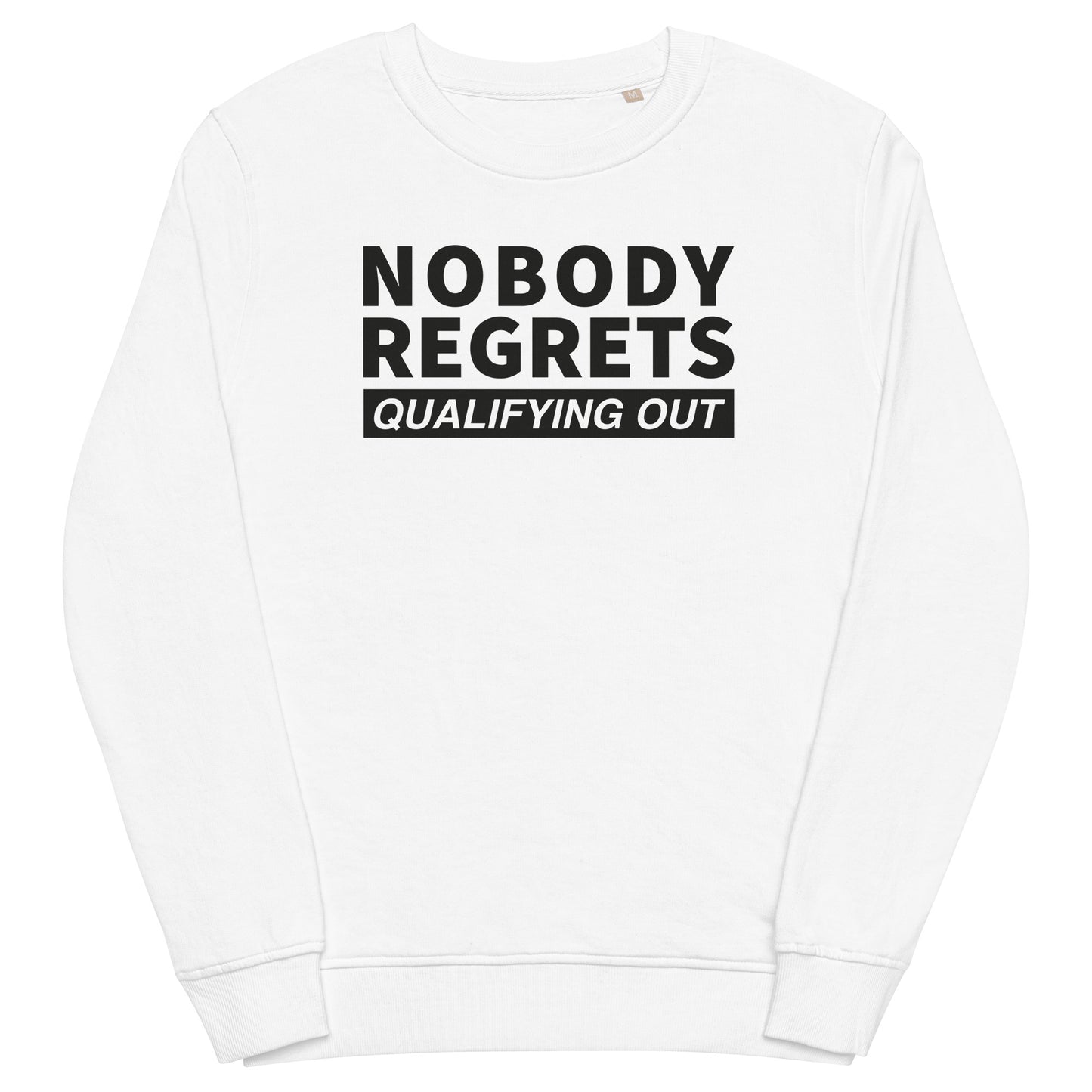 Nobody Regrets Qualifying Out - Unisex organic sweatshirt