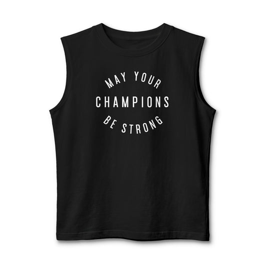May Your Champions Be Strong Muscle Tank — Motivational Gym Tank Top