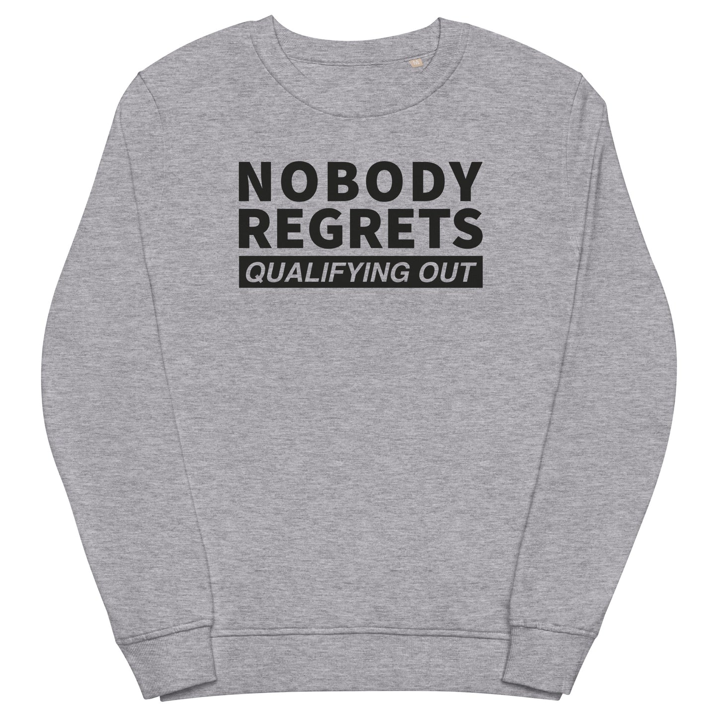 Nobody Regrets Qualifying Out - Unisex organic sweatshirt